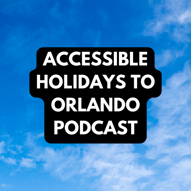 Podcast all about booking an accessible holiday to Orlando