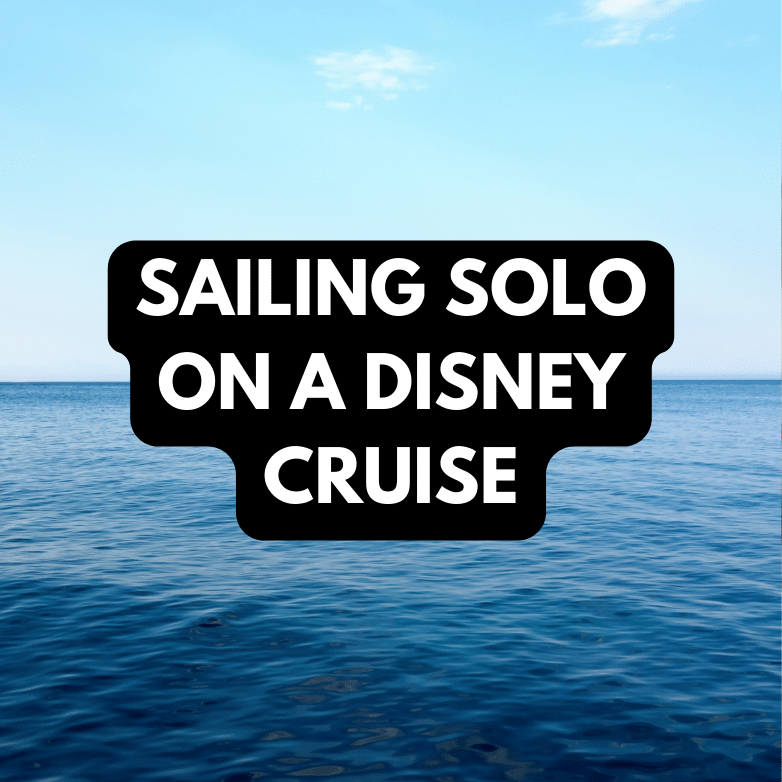 Sailing Solo On A Disney Cruise